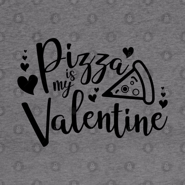 Pizza Is My Valentine Funny Valentine's Day by Charaf Eddine